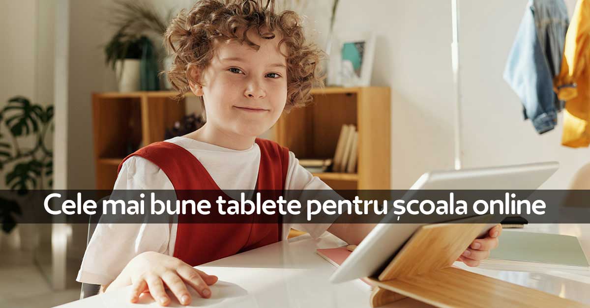 Cele mai bune tablete pentru școală +online