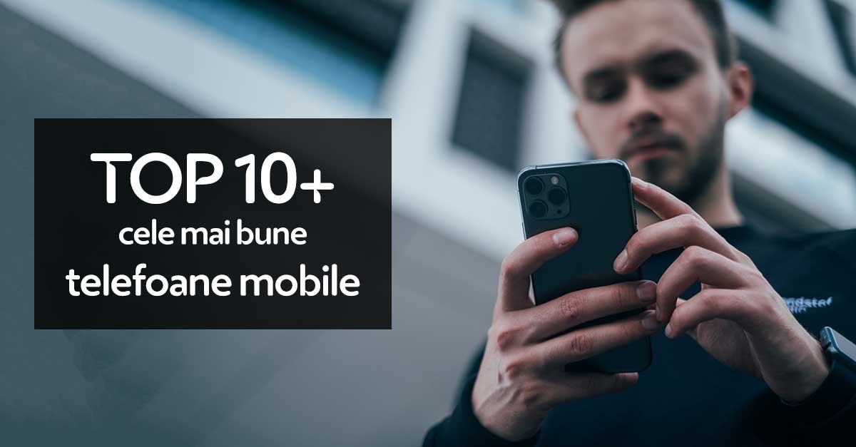TOP 10+ cele mai bune telefoane mobile în 2023