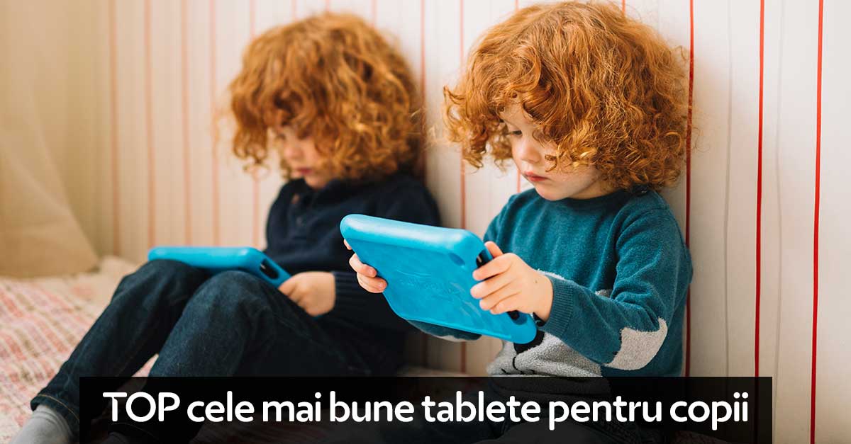 TOP cele mai bune tablete pentru copii