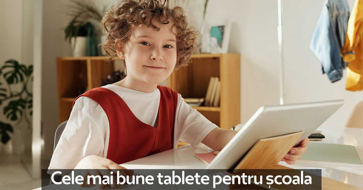 Cele mai bune tablete pentru școală