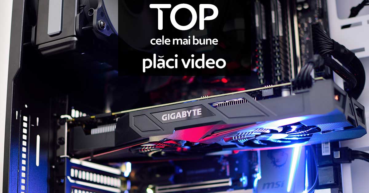 TOP 7 cele mai bune plăci video (GPU) în 2023