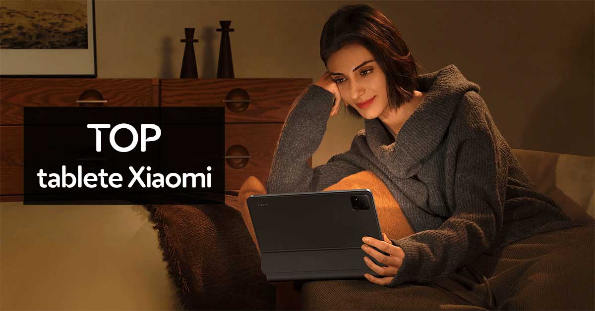TOP cele mai bune tablete Xiaomi